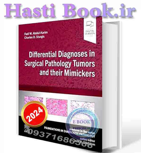 دانلود کتاب Differential Diagnoses in Surgical Pathology Tumors and their Mimickers: A Volume in the Foundations in Diagnostic Pathology series 1st Edition 2024 (TRUE PDF + index)  